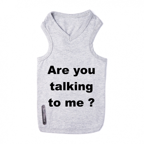 T-shirt pour chien Are you talking to me 